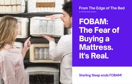 The-Fear-of-Buying-a-Mattress.-It-s-Real. Sterling Sleep Systems